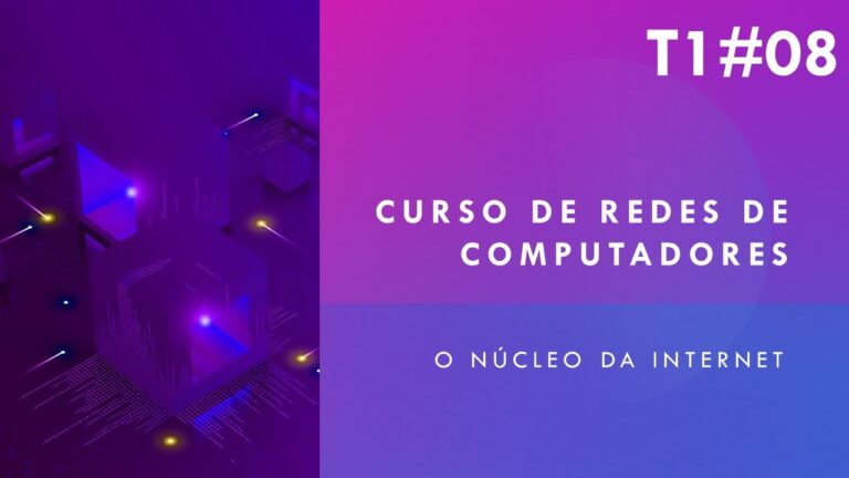 Curso de Networking: Aprenda as Melhores Pr&aacute;ticas em Redes de Computadores